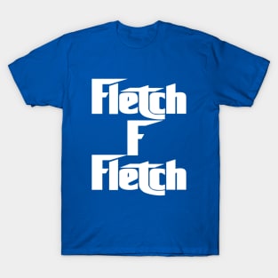 Fletch F Fletch T-Shirt